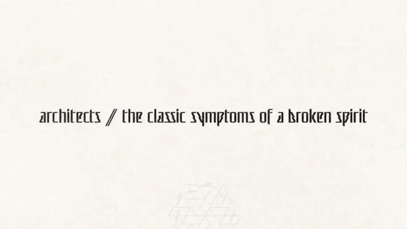 Architects: "The Classic Symptoms of a Broken Spirit"