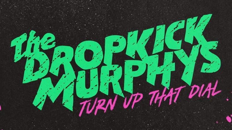 Dropkick Murphys - Turn Up That Dial