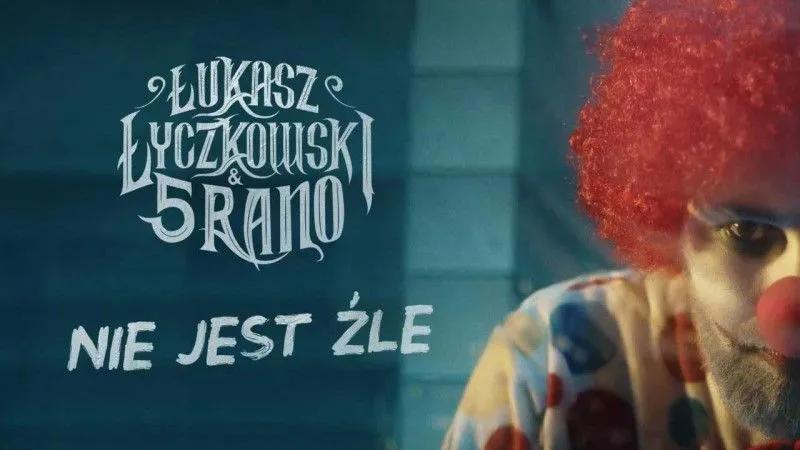 Premiera teledysku "Nie jest źle" od Łukasz Łyczkowski & 5 RANO